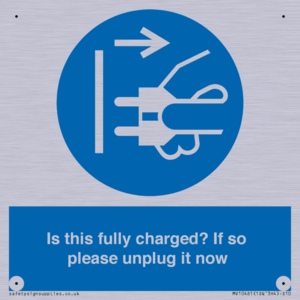 Is this fully charged? If so please unplug it now